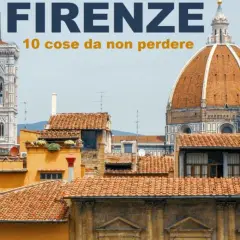 Firenze: 10 cose da non perdere. Veduta del Duomo e del Campanile di Giotto, con tetti in primo piano.